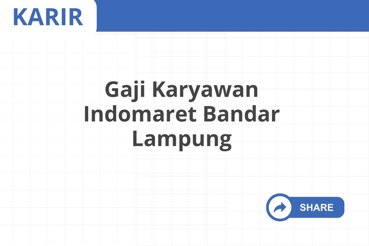 Gaji Karyawan Indomaret Bandar Lampung