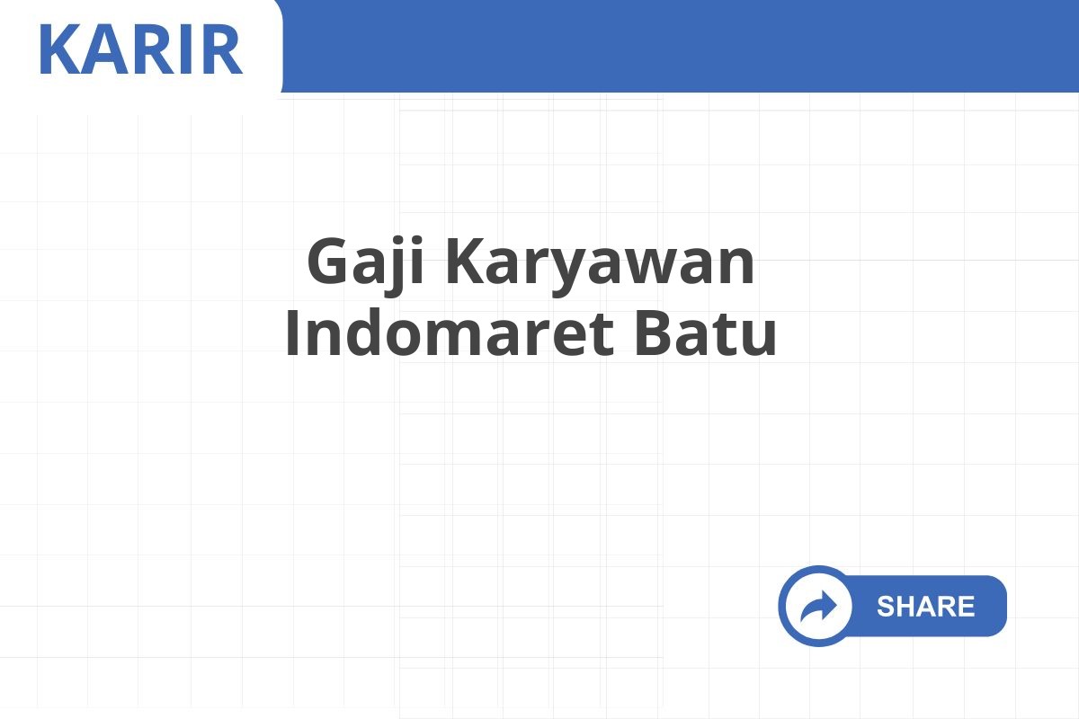 Gaji Karyawan Indomaret Batu