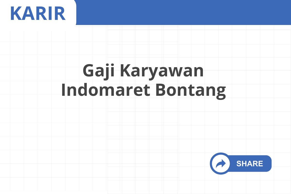 Gaji Karyawan Indomaret Bontang