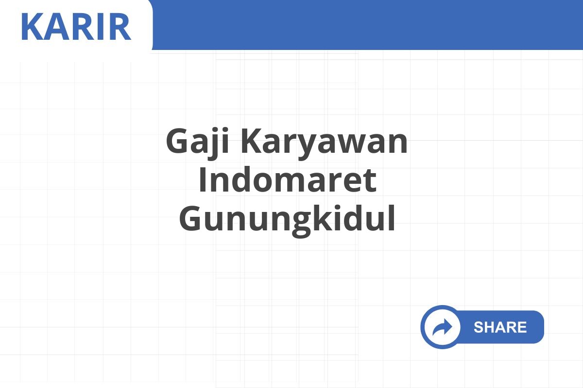 Gaji Karyawan Indomaret Gunungkidul