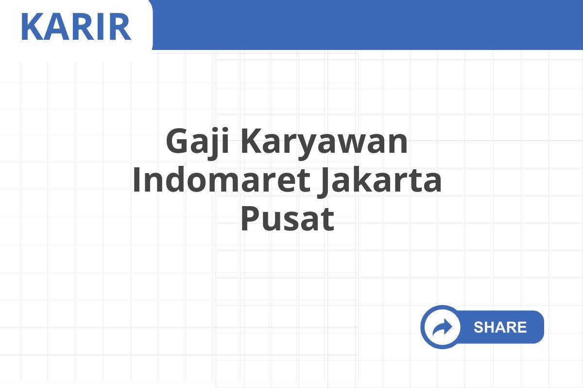 Gaji Karyawan Indomaret Jakarta Pusat