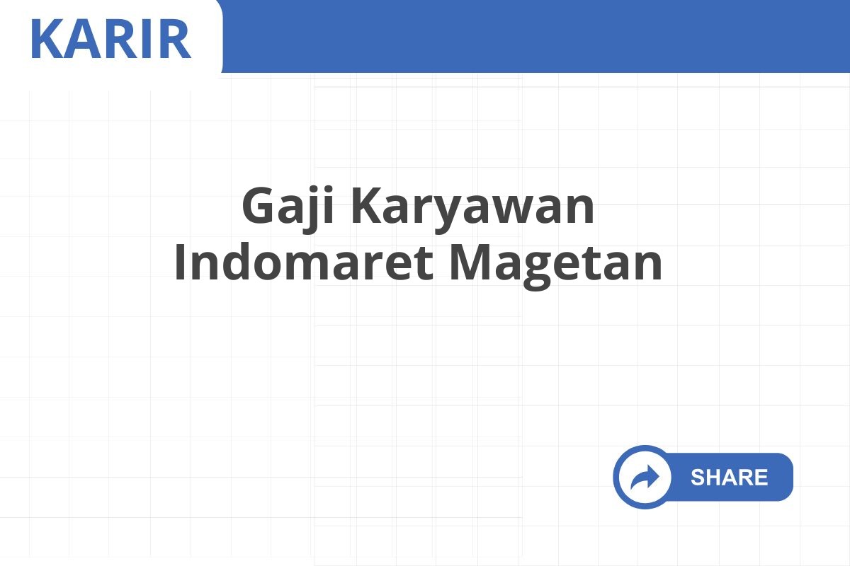 Gaji Karyawan Indomaret Magetan