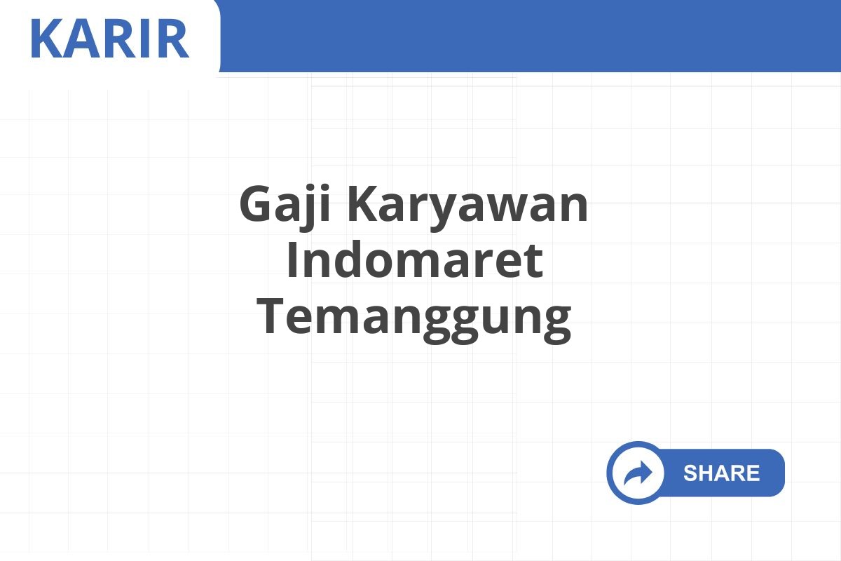 Gaji Karyawan Indomaret Temanggung