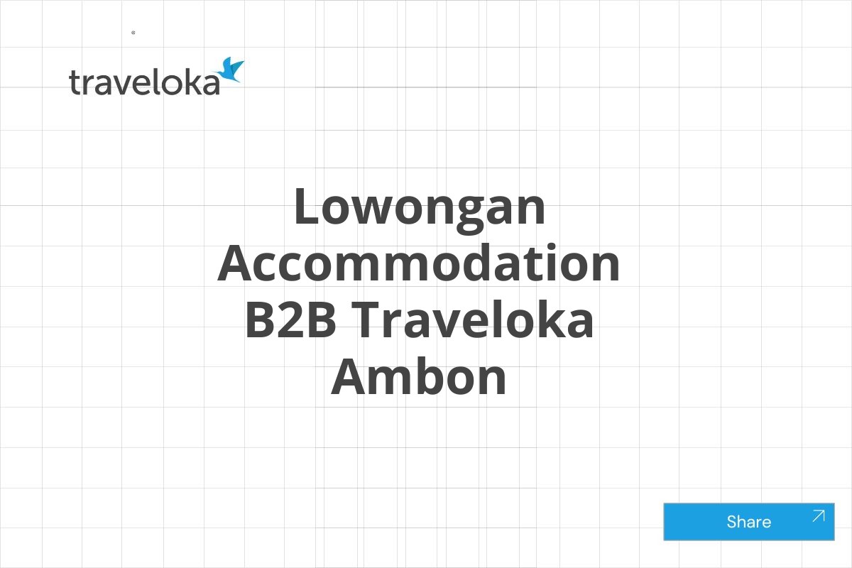 Lowongan Accommodation B2B Traveloka Ambon