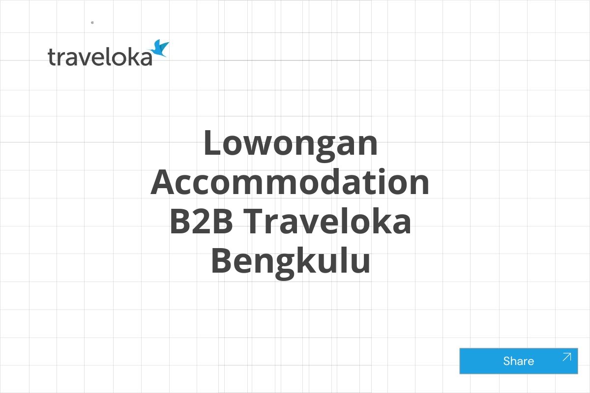 Lowongan Accommodation B2B Traveloka Bengkulu