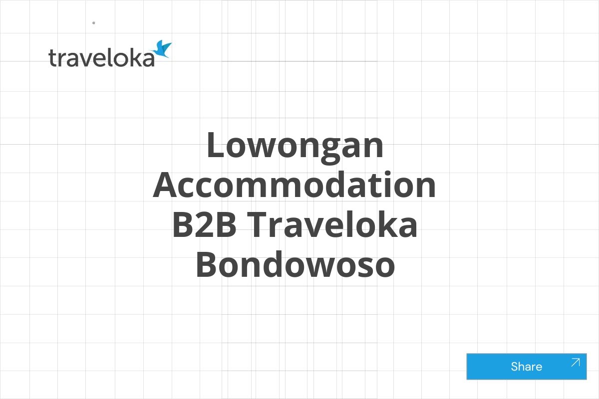 Lowongan Accommodation B2B Traveloka Bondowoso