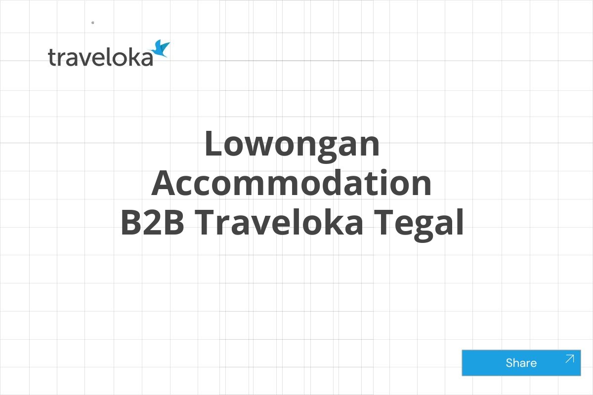 Lowongan Accommodation B2B Traveloka Tegal