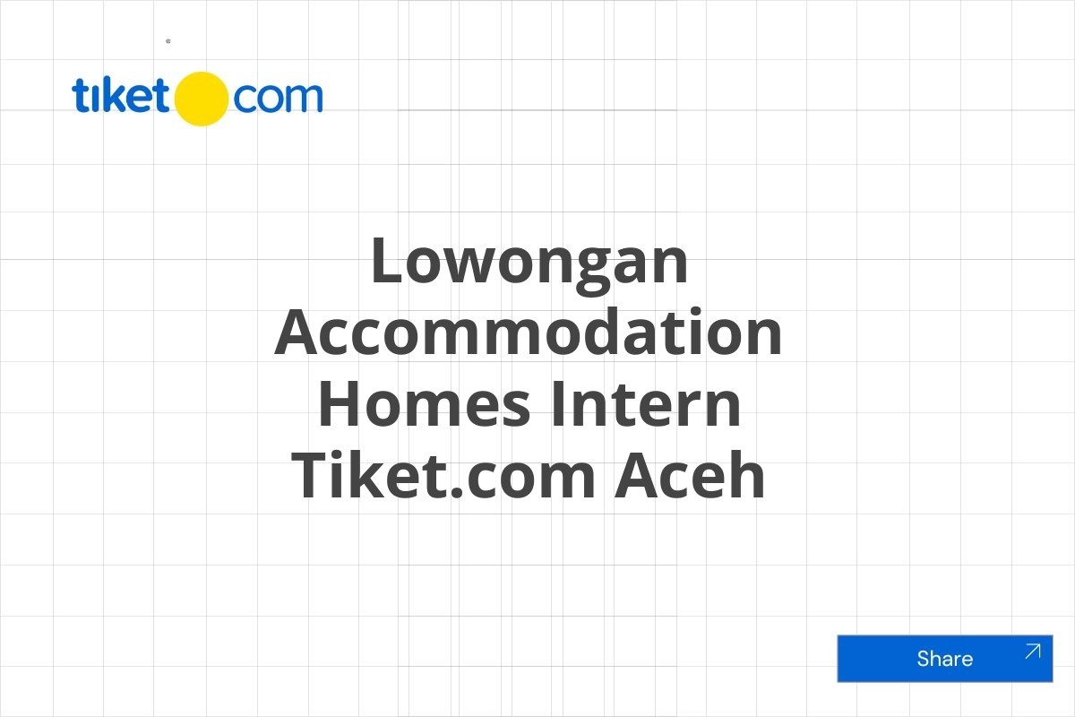 Lowongan Accommodation Homes Intern Tiket.com Aceh