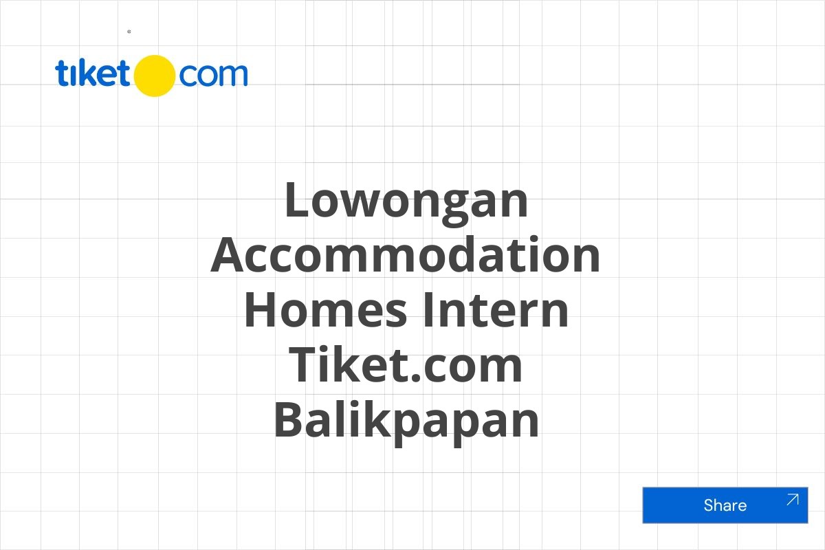 Lowongan Accommodation Homes Intern Tiket.com Balikpapan