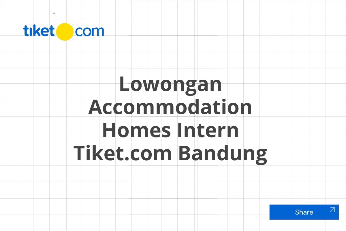 Lowongan Accommodation Homes Intern Tiket.com Bandung