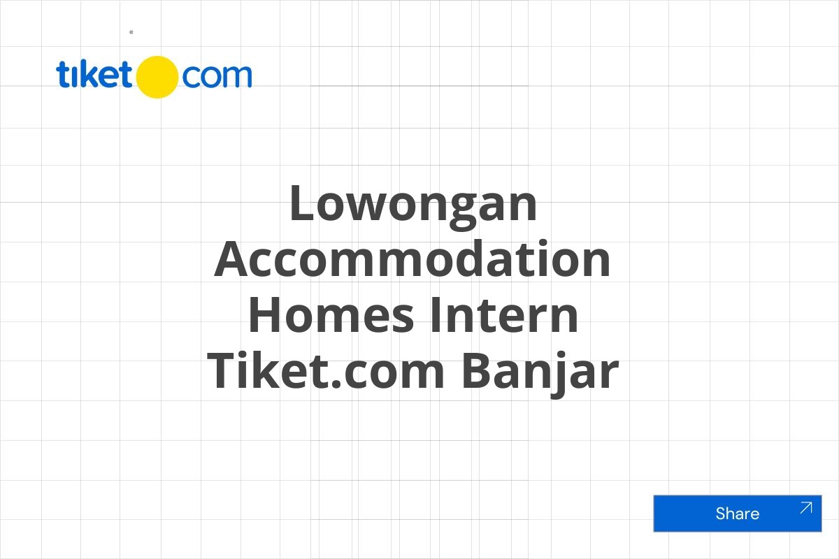 Lowongan Accommodation Homes Intern Tiket.com Banjar