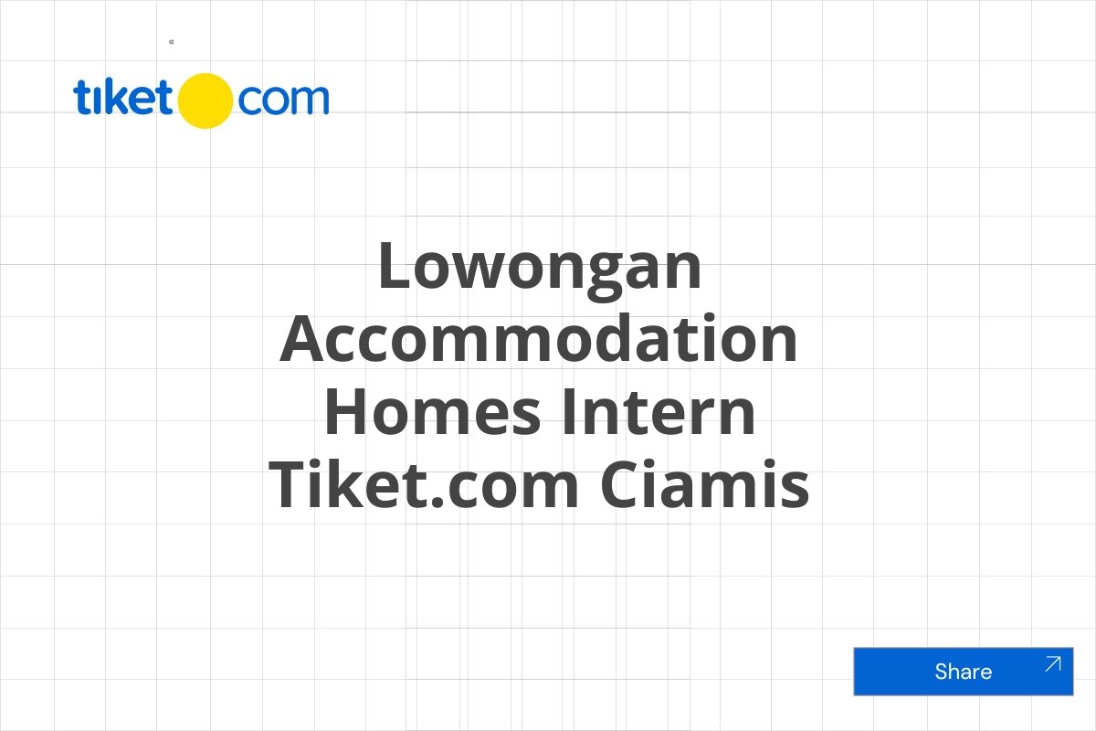 Lowongan Accommodation Homes Intern Tiket.com Ciamis