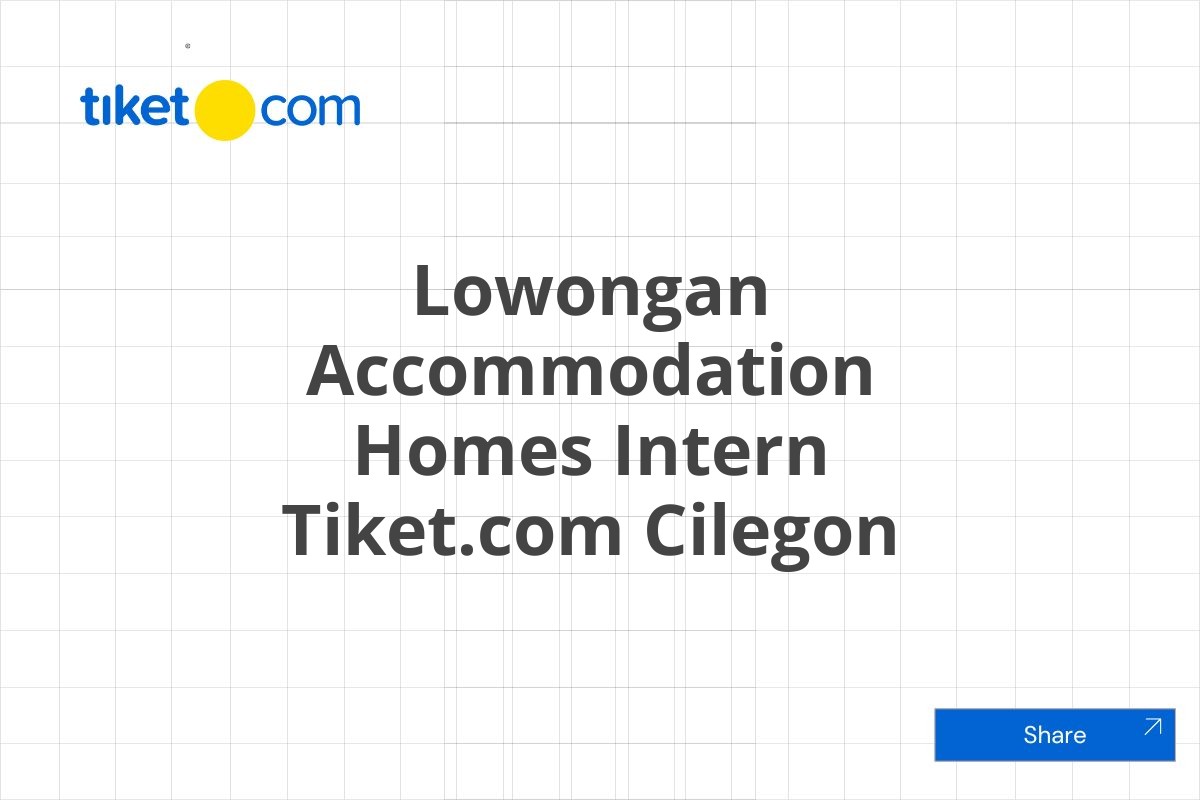 Lowongan Accommodation Homes Intern Tiket.com Cilegon