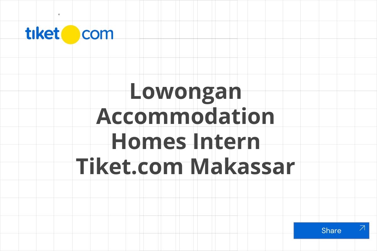 Lowongan Accommodation Homes Intern Tiket.com Makassar