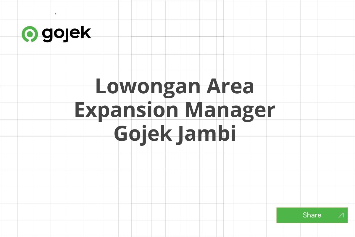 Lowongan Area Expansion Manager Gojek Jambi