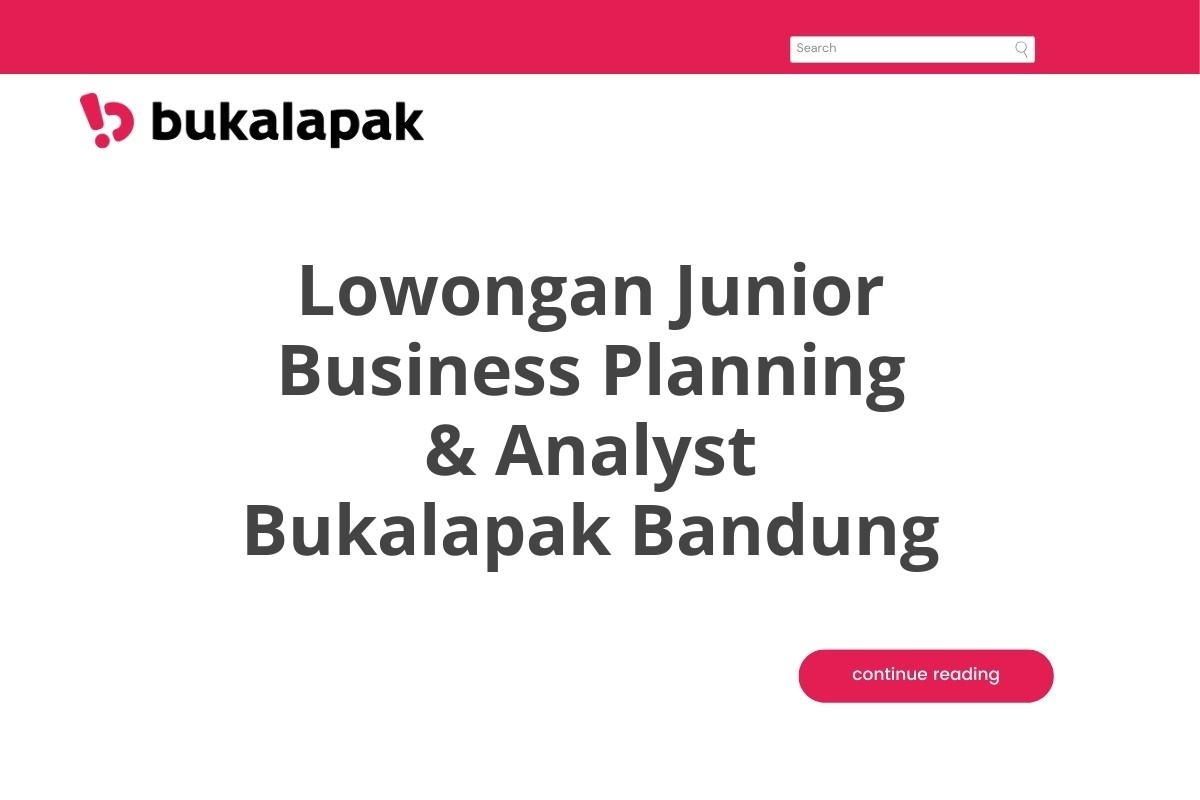 Lowongan Junior Business Planning & Analyst Bukalapak Bandung