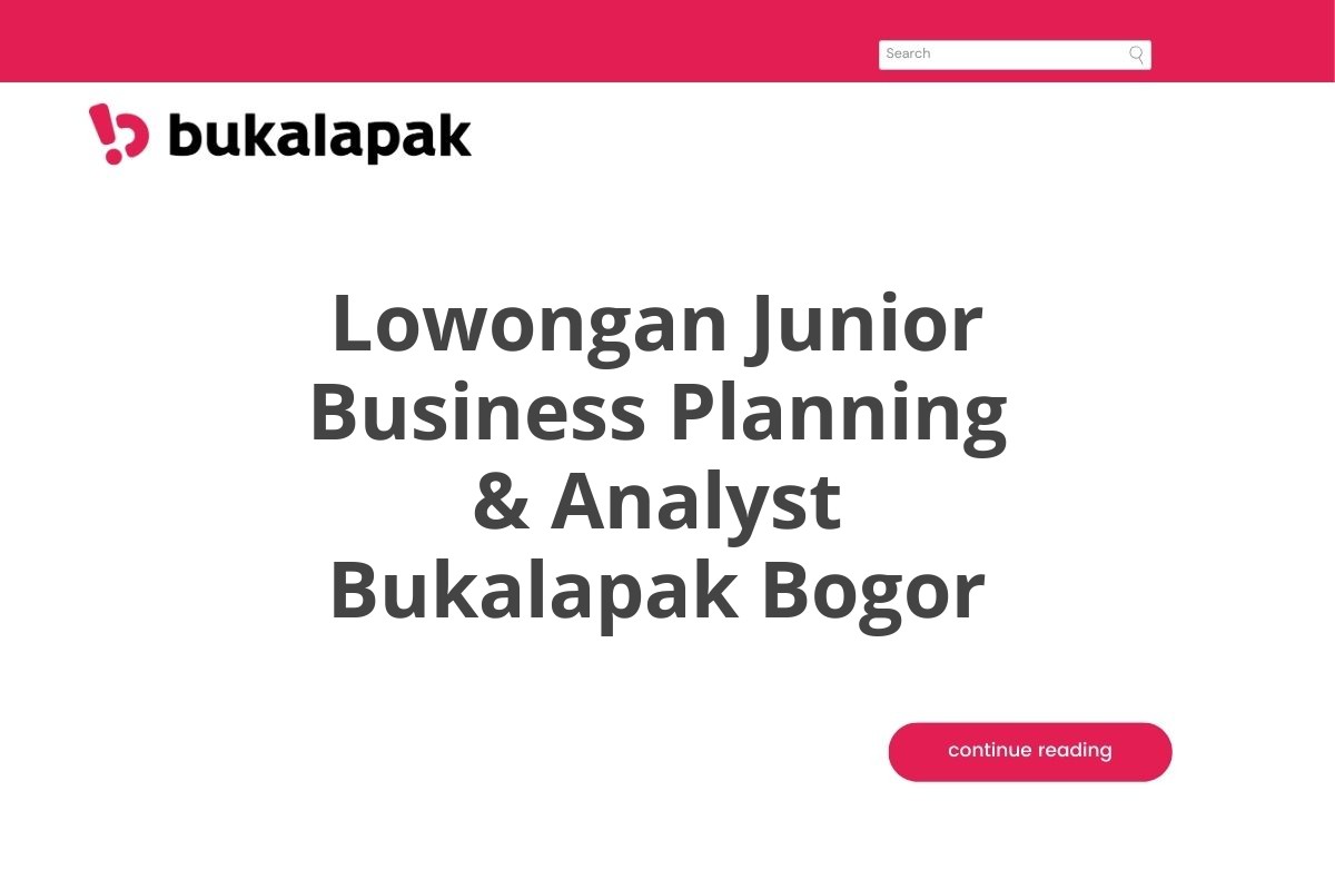 Lowongan Junior Business Planning & Analyst Bukalapak Bogor