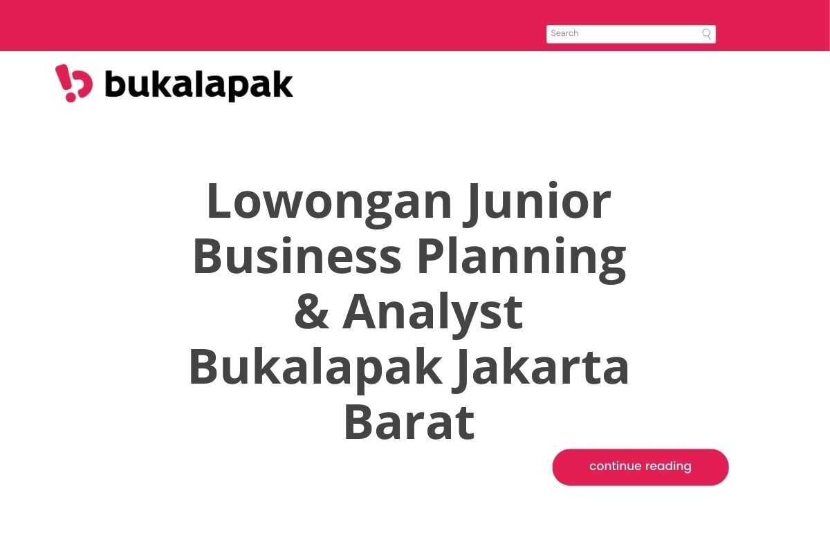 Lowongan Junior Business Planning & Analyst Bukalapak Jakarta Barat