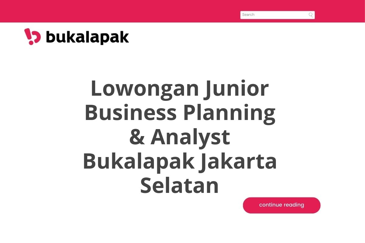 Lowongan Junior Business Planning & Analyst Bukalapak Jakarta Selatan