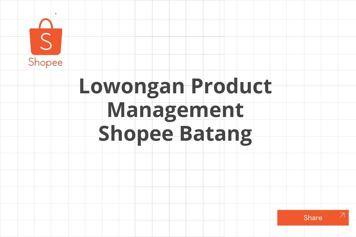 Lowongan Product Management Shopee Batang