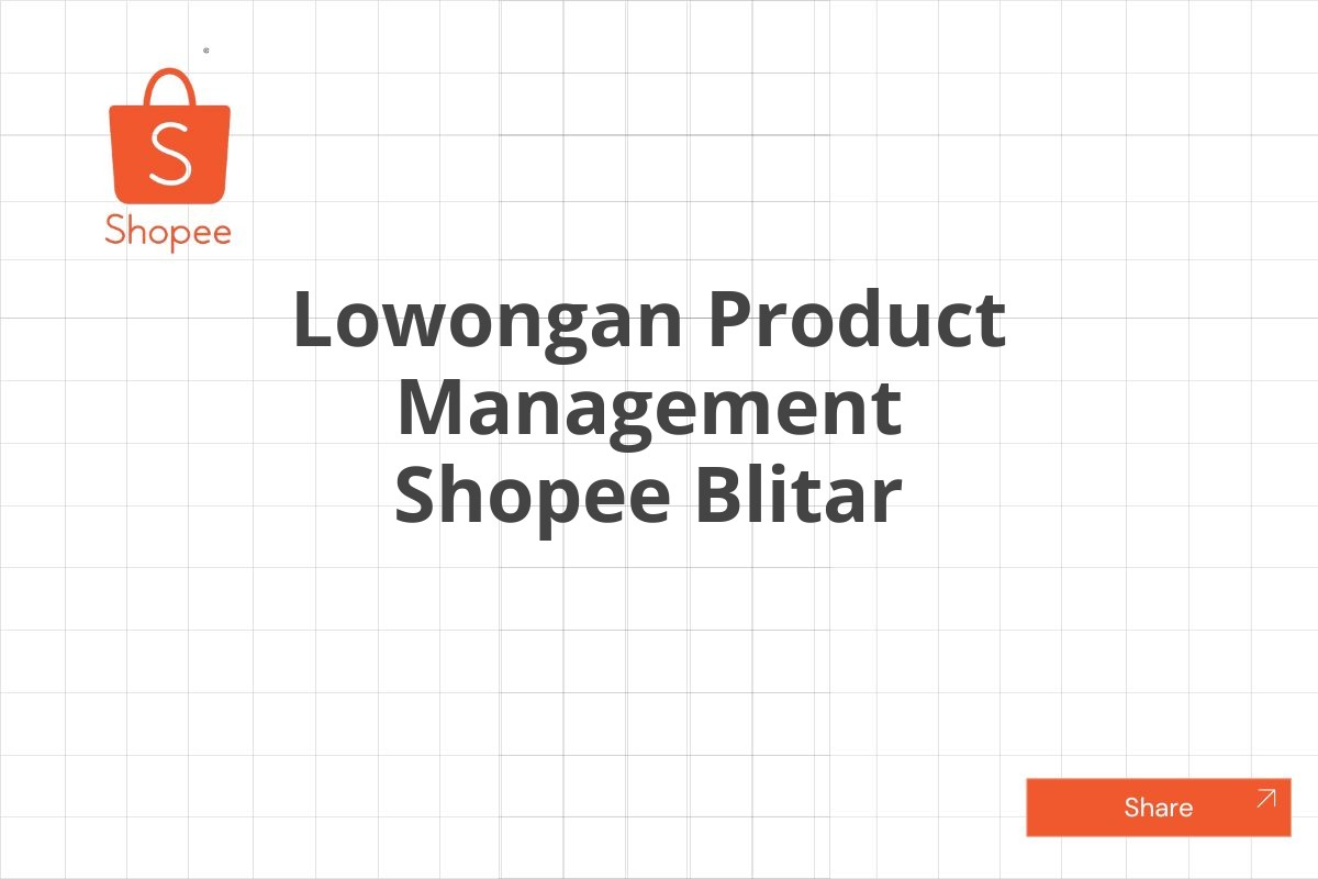 Lowongan Product Management Shopee Blitar