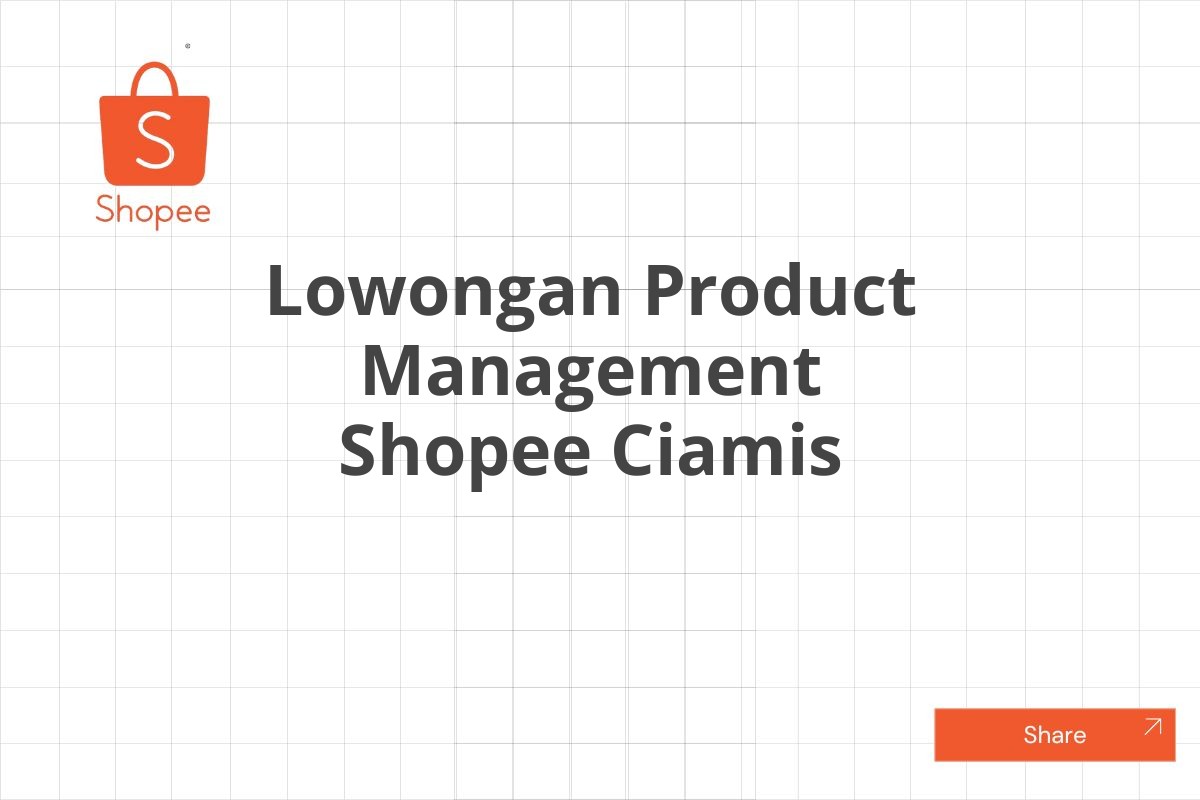 Lowongan Product Management Shopee Ciamis