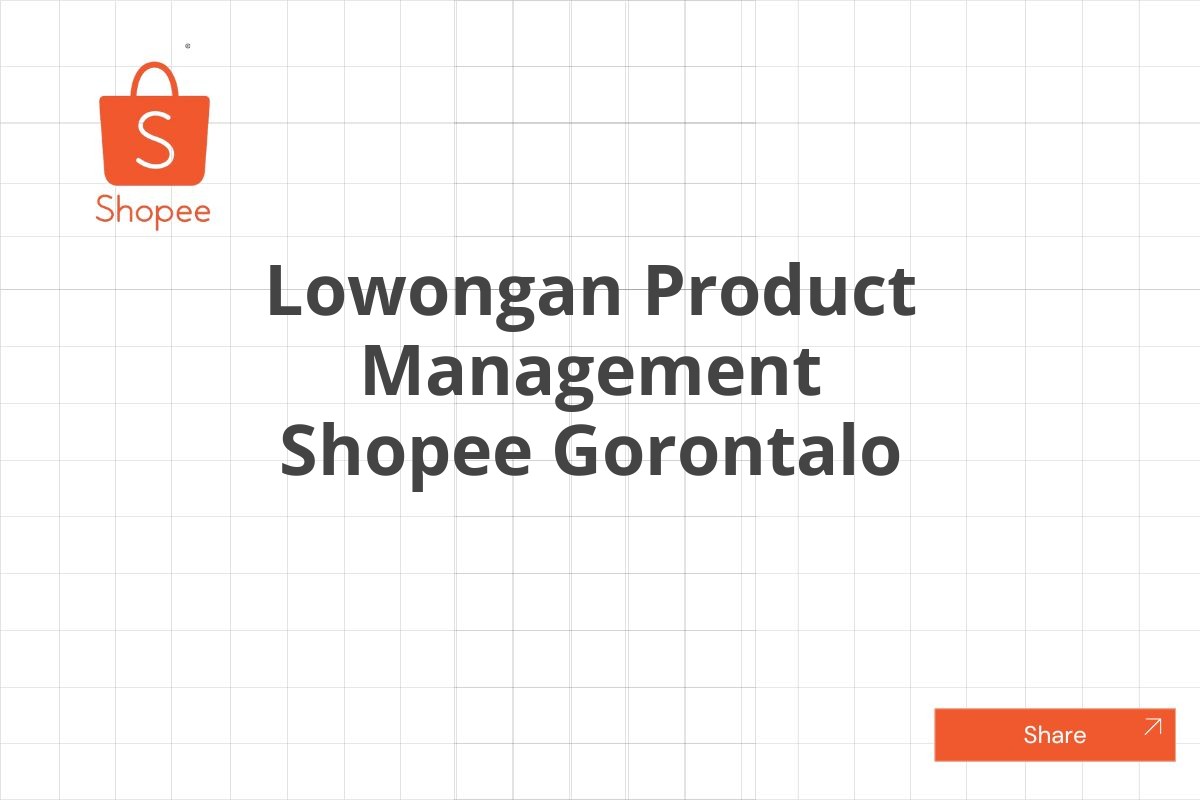 Lowongan Product Management Shopee Gorontalo