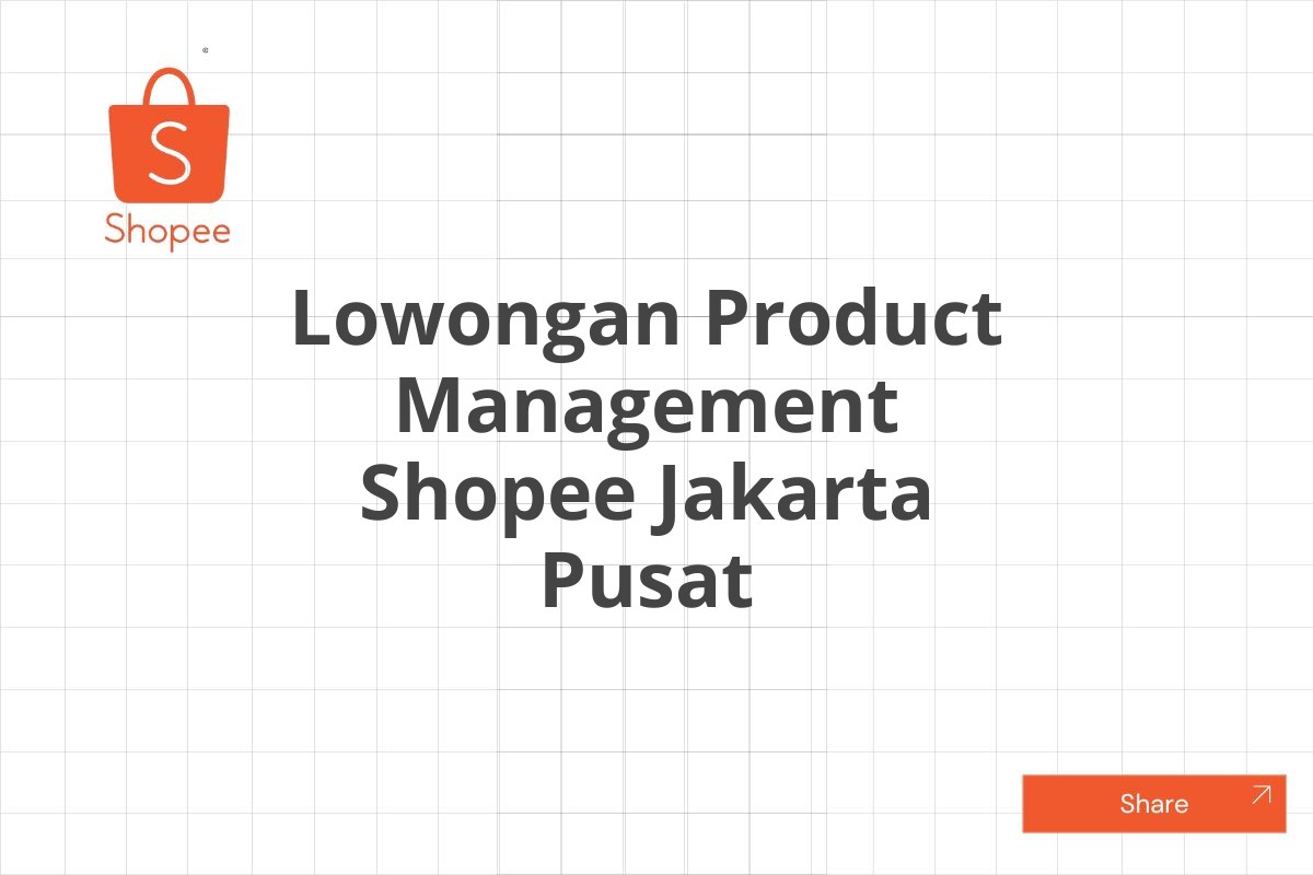 Lowongan Product Management Shopee Jakarta Pusat