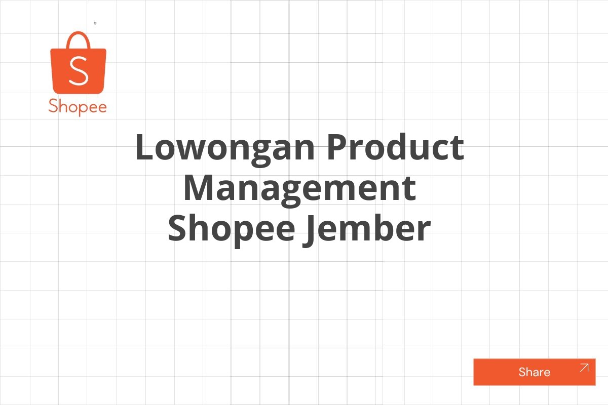 Lowongan Product Management Shopee Jember