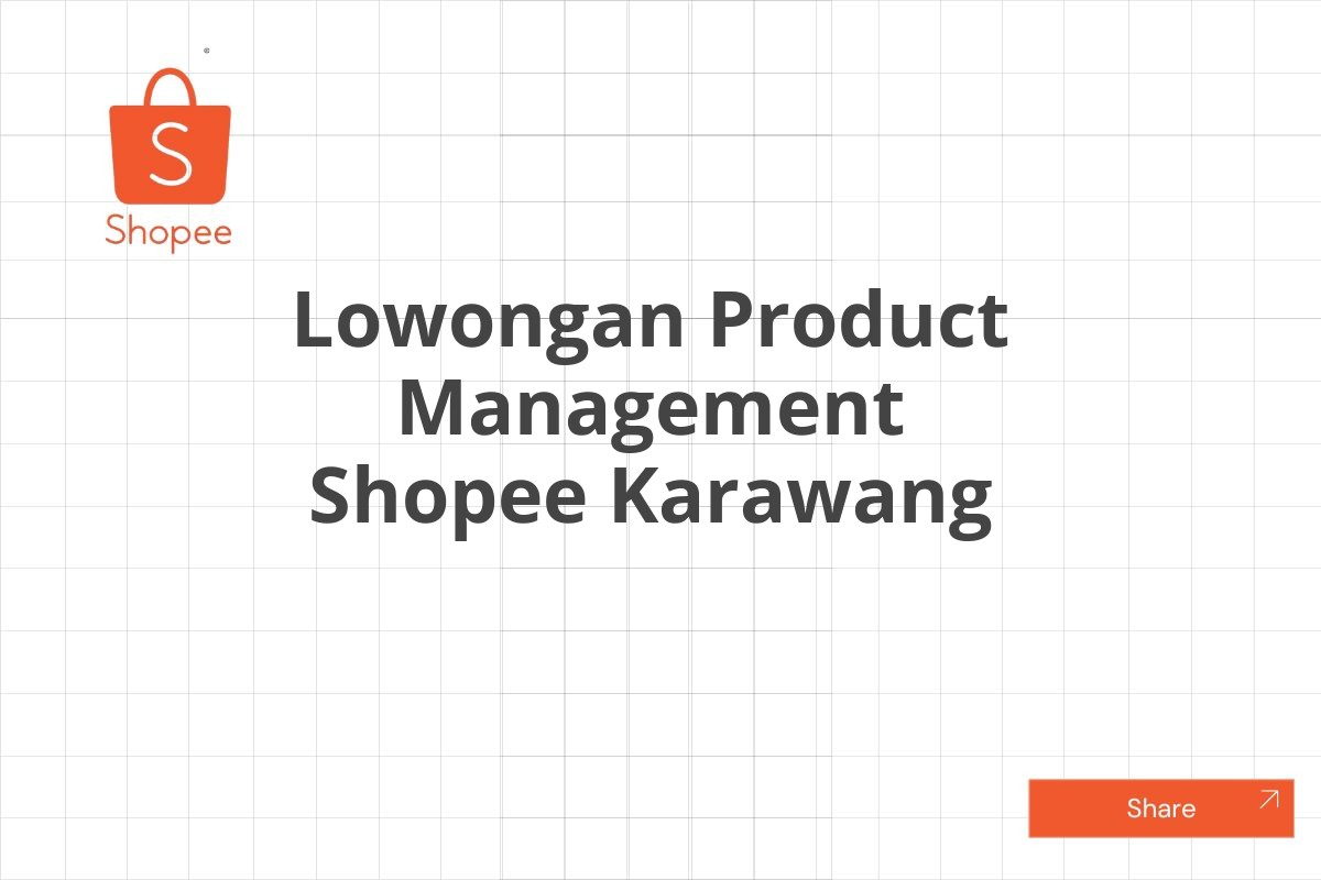 Lowongan Product Management Shopee Karawang