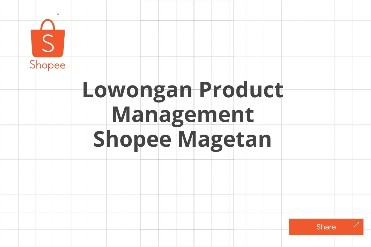 Lowongan Product Management Shopee Magetan