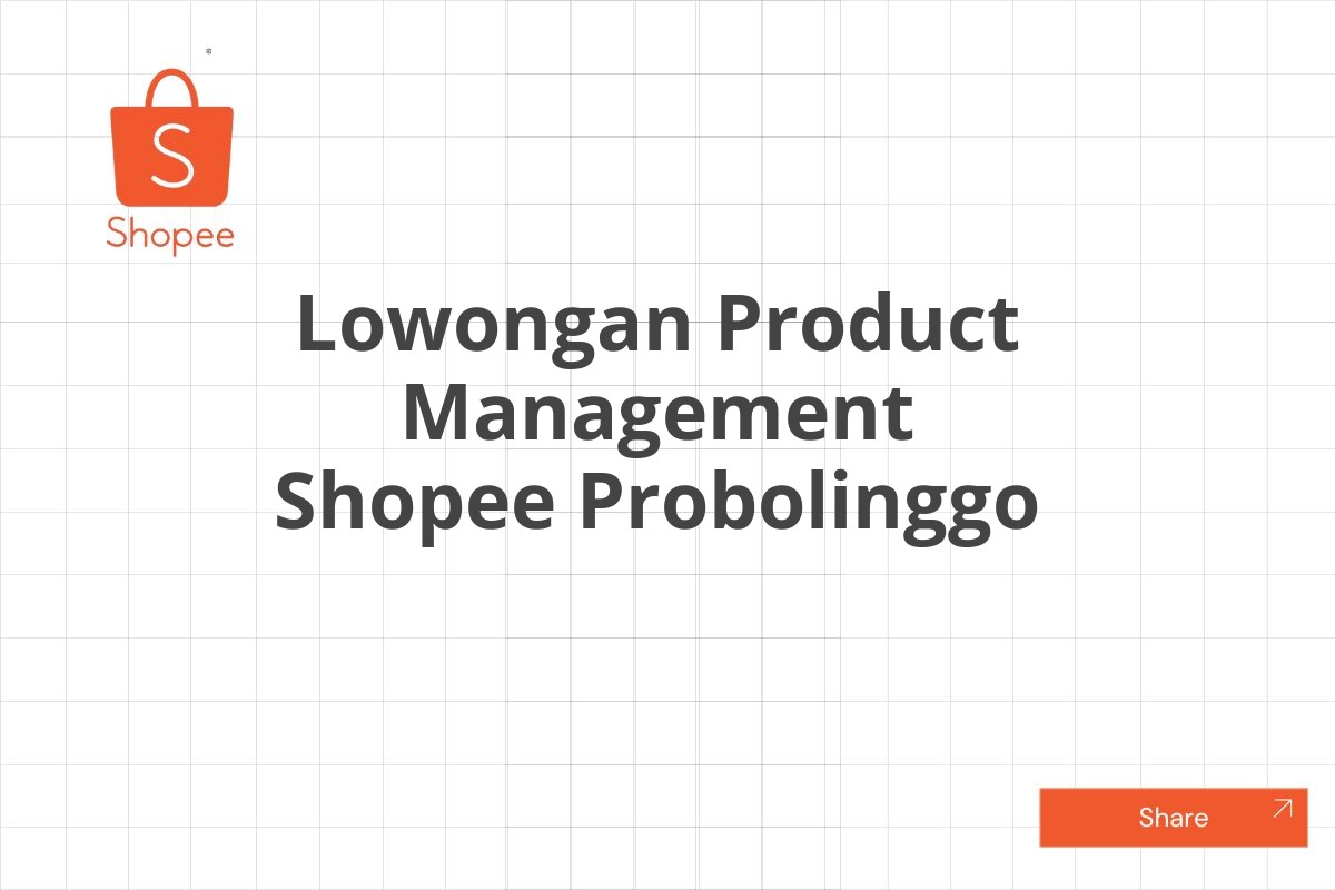 Lowongan Product Management Shopee Probolinggo