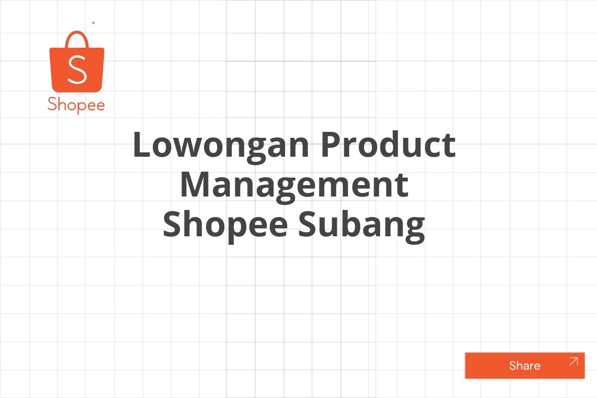 Lowongan Product Management Shopee Subang