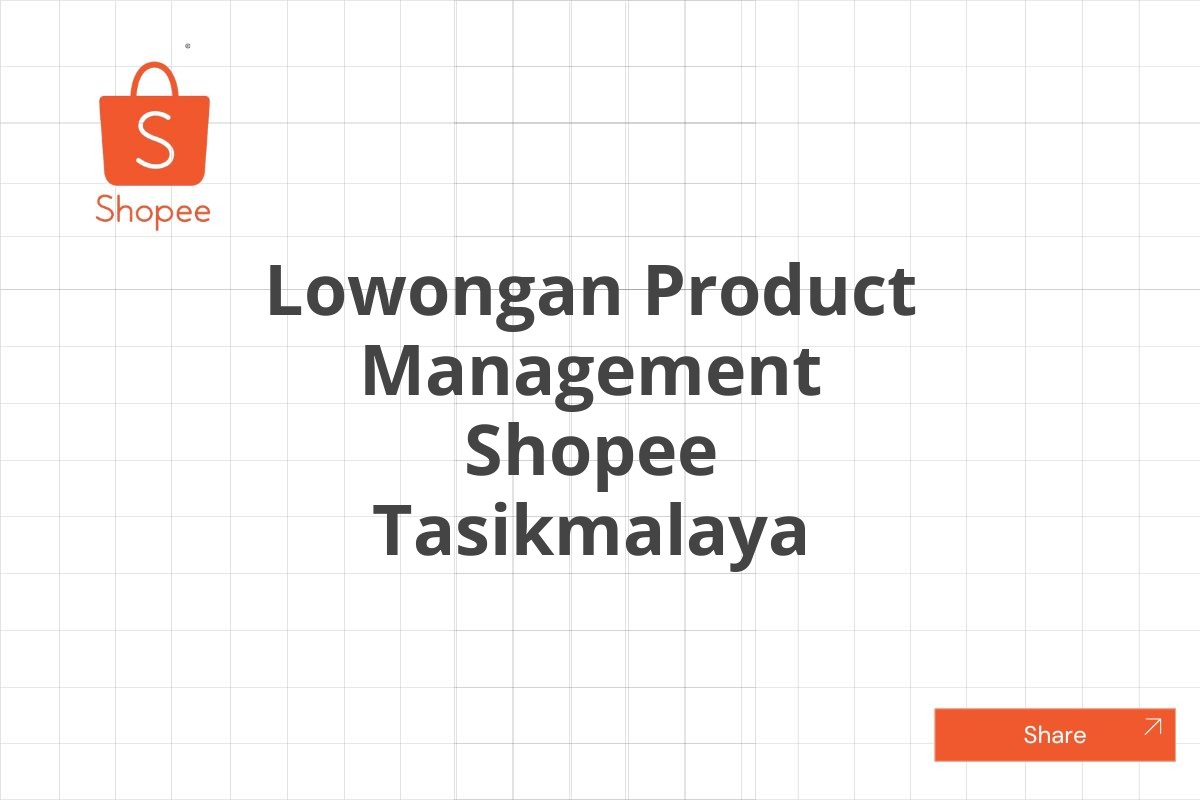 Lowongan Product Management Shopee Tasikmalaya