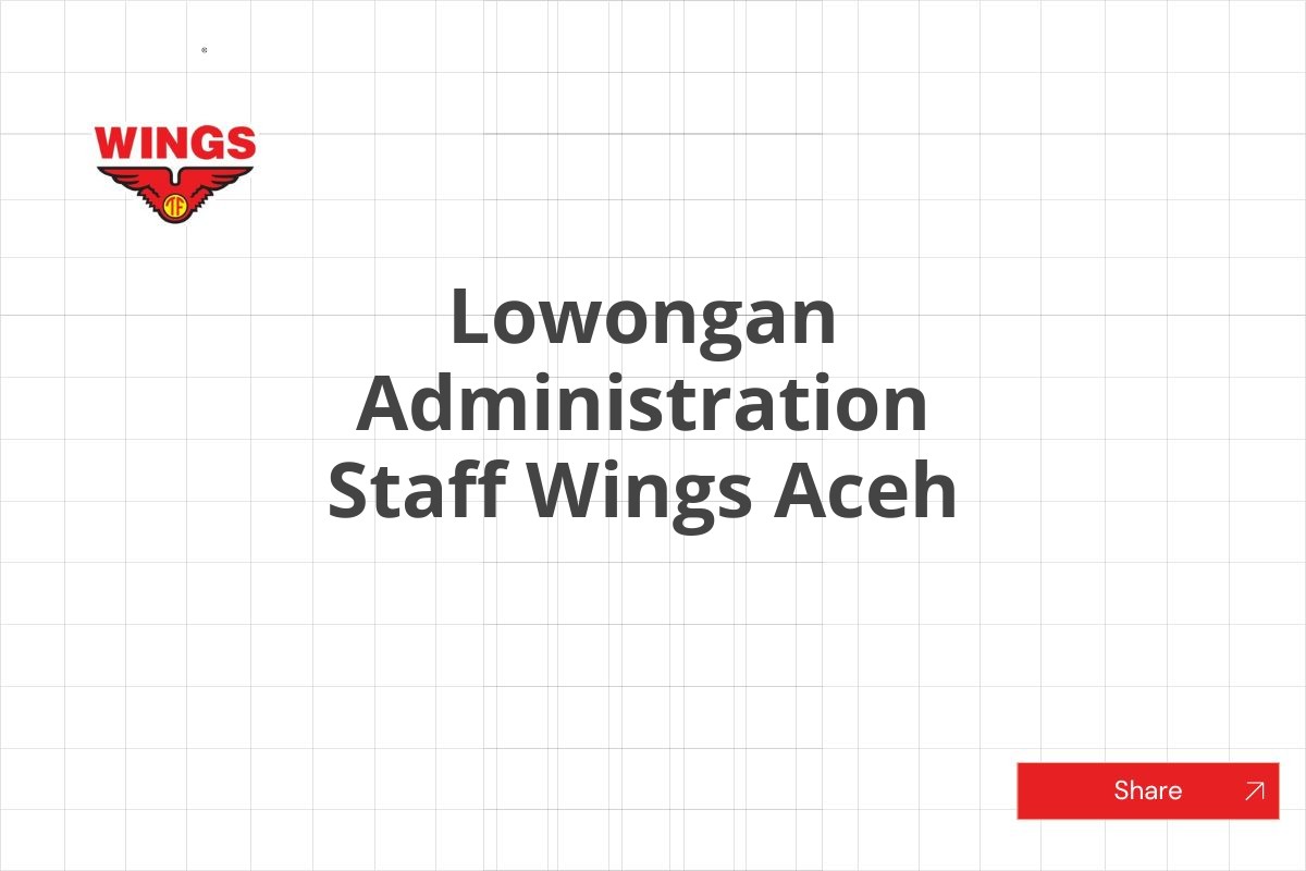 Lowongan Administration Staff Wings Aceh