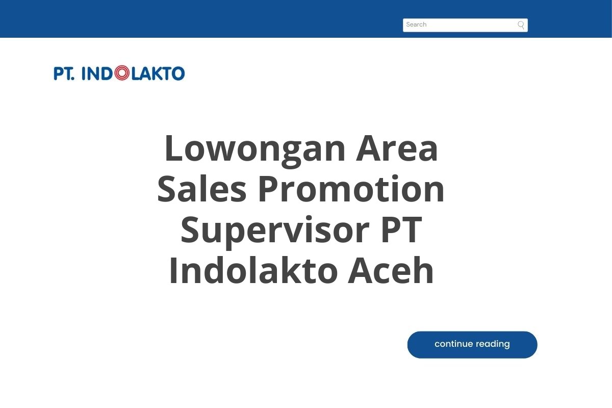 Lowongan Area Sales Promotion Supervisor PT Indolakto Aceh