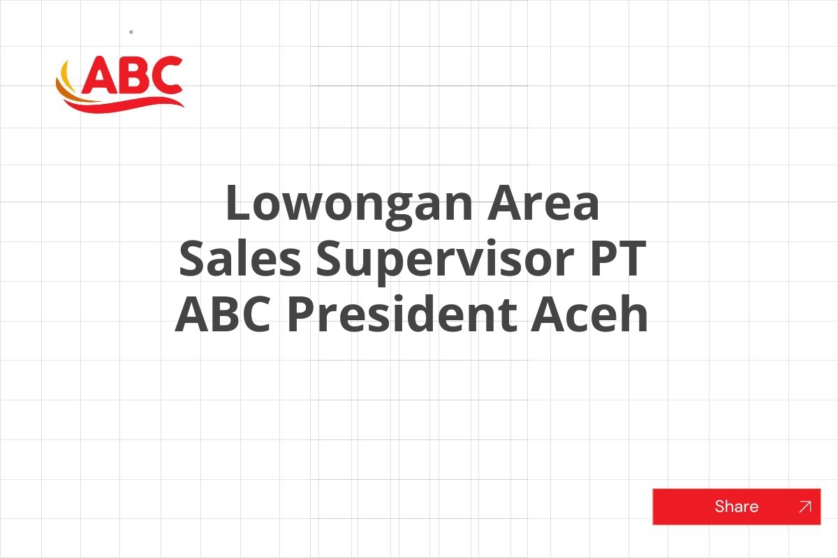 Lowongan Area Sales Supervisor PT ABC President Aceh