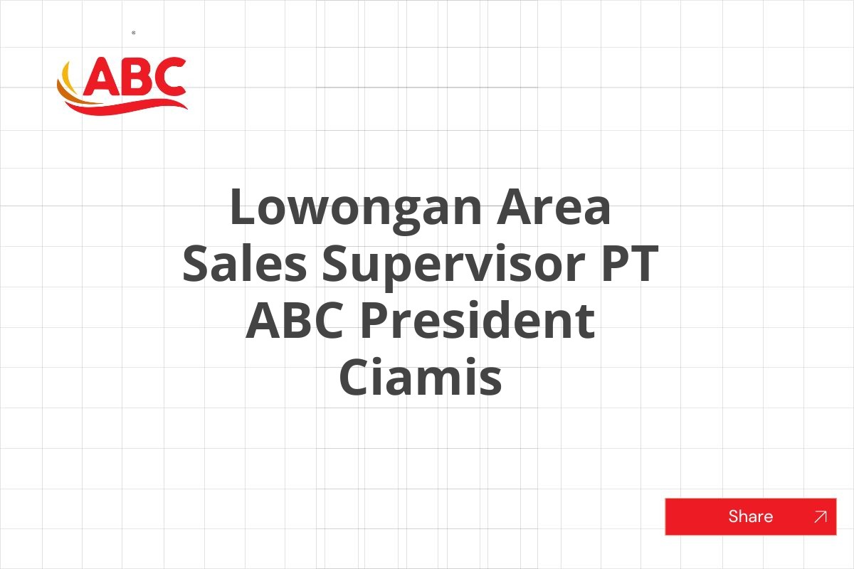 Lowongan Area Sales Supervisor PT ABC President Ciamis