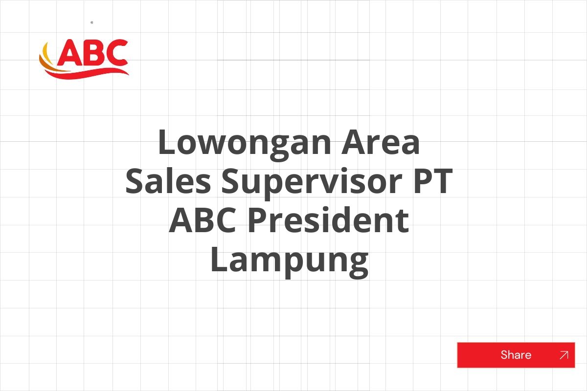 Lowongan Area Sales Supervisor PT ABC President Lampung