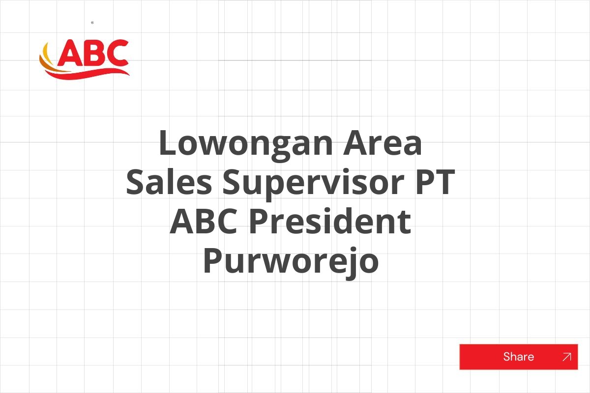 Lowongan Area Sales Supervisor PT ABC President Purworejo