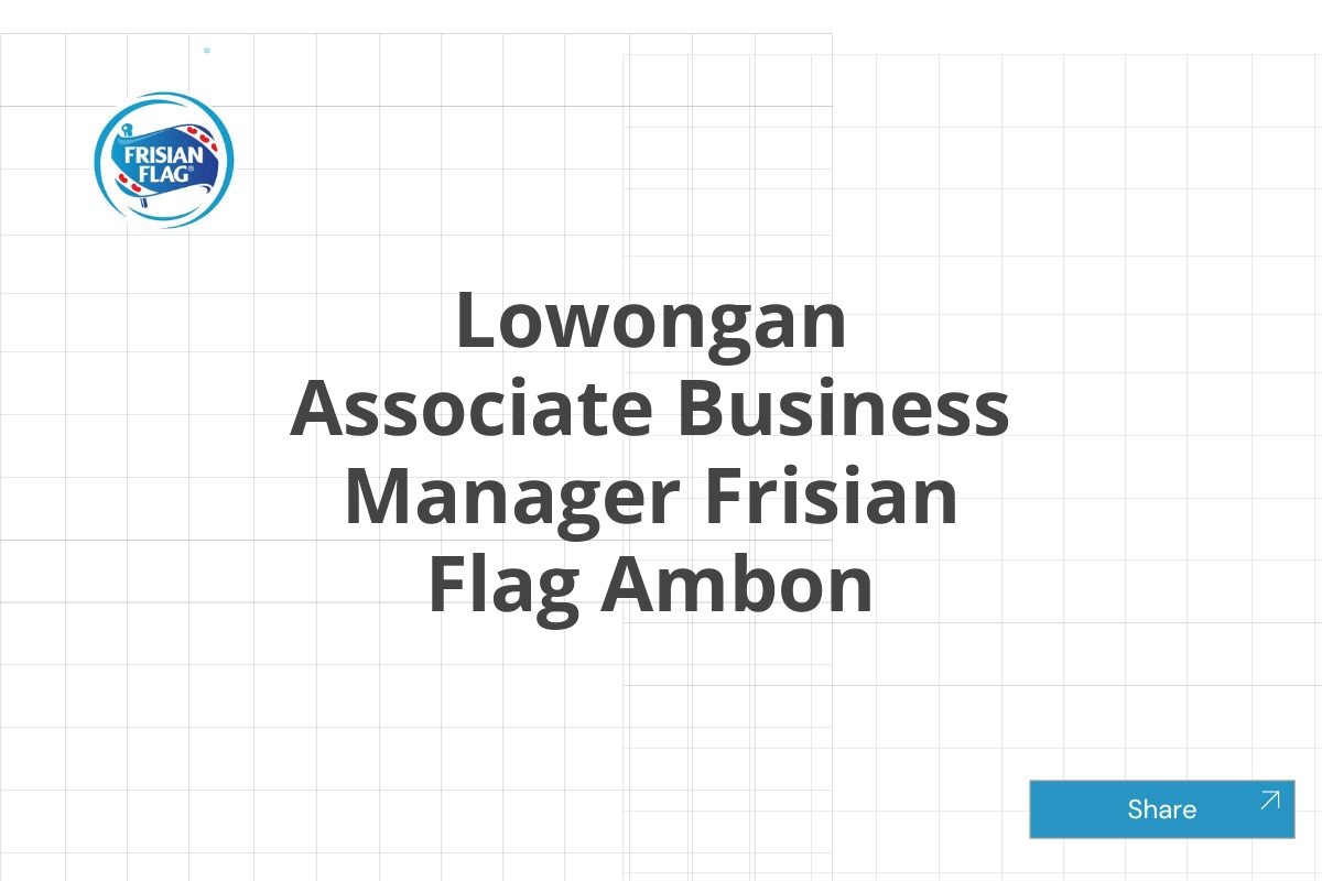 Lowongan Associate Business Manager Frisian Flag Ambon