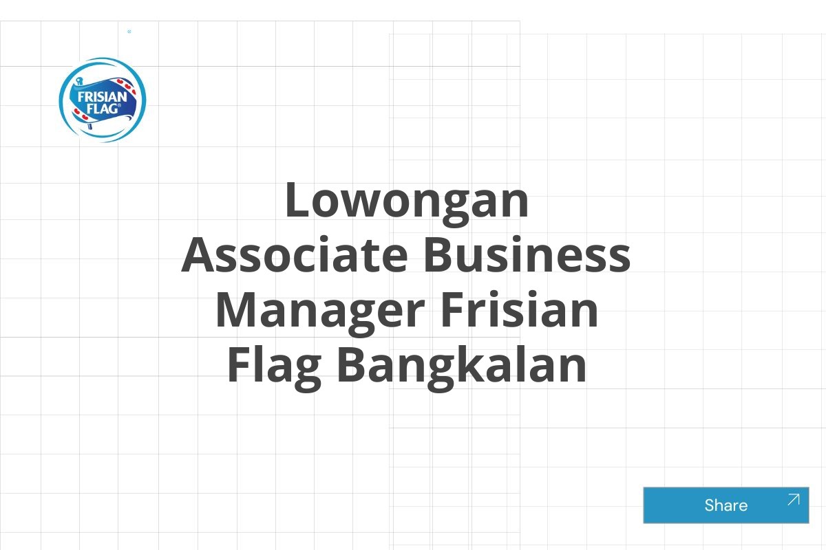 Lowongan Associate Business Manager Frisian Flag Bangkalan