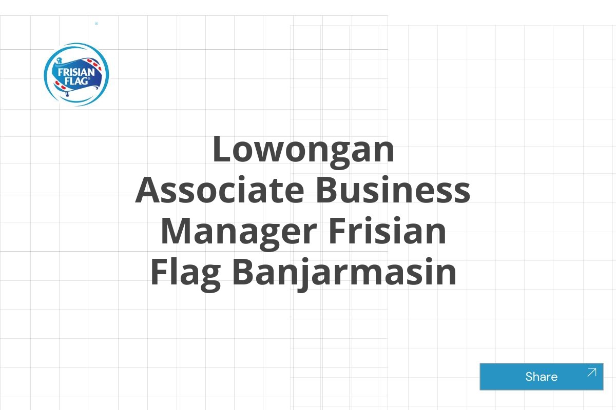 Lowongan Associate Business Manager Frisian Flag Banjarmasin