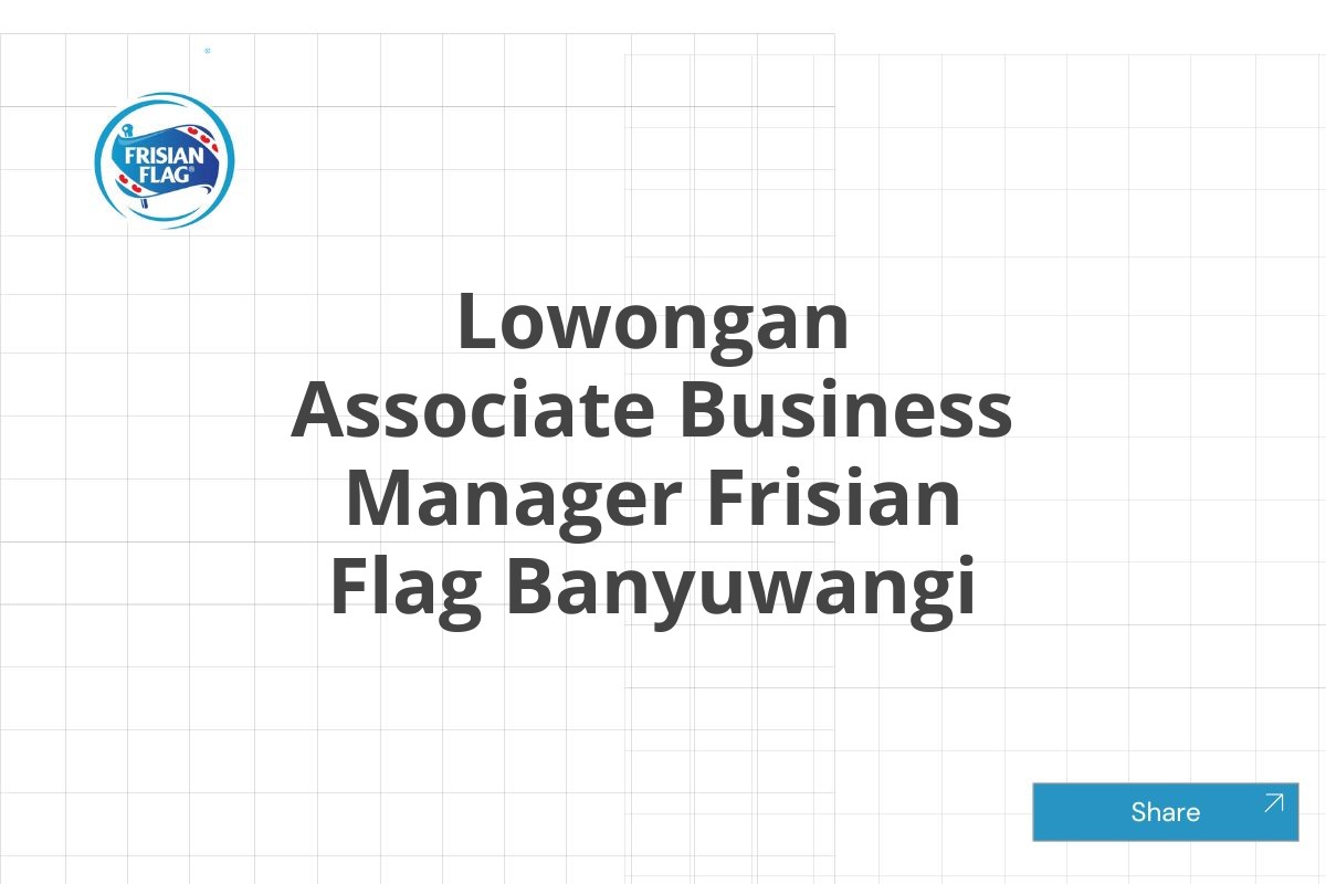 Lowongan Associate Business Manager Frisian Flag Banyuwangi