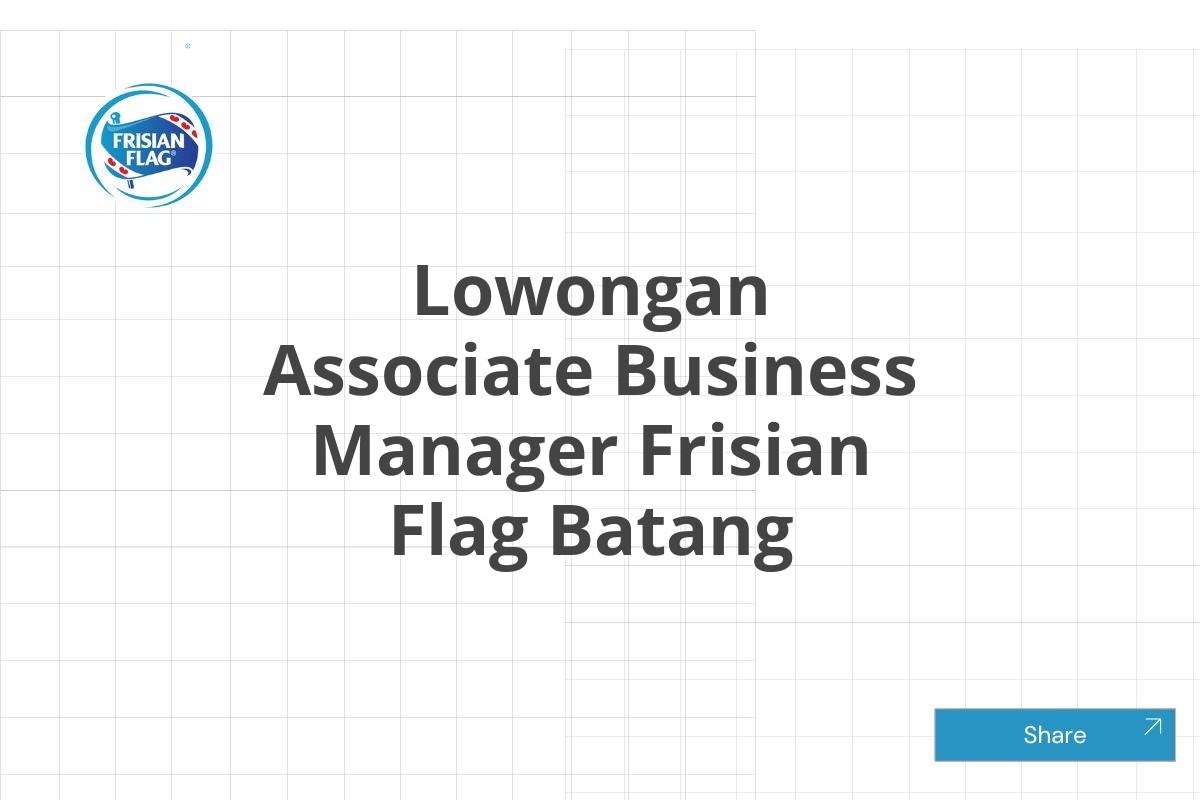 Lowongan Associate Business Manager Frisian Flag Batang