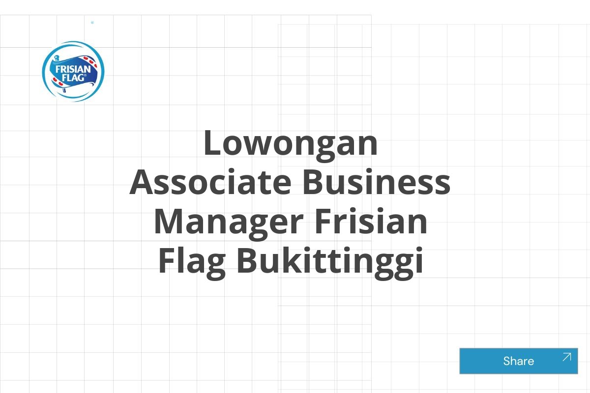 Lowongan Associate Business Manager Frisian Flag Bukittinggi