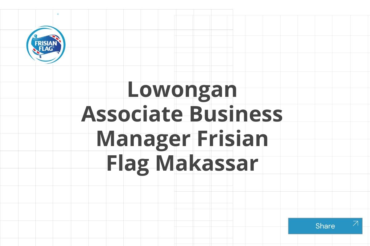 Lowongan Associate Business Manager Frisian Flag Makassar