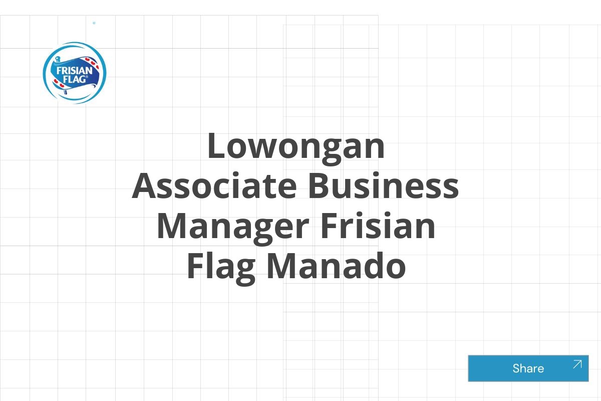 Lowongan Associate Business Manager Frisian Flag Manado