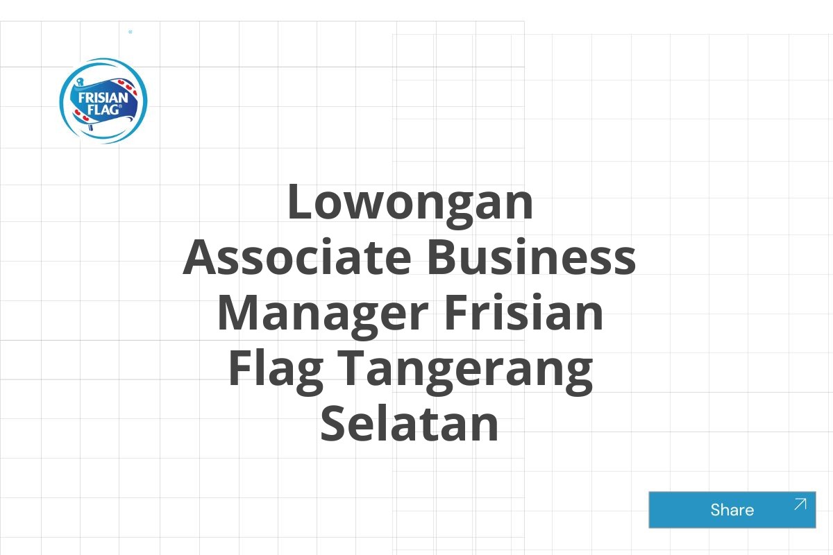 Lowongan Associate Business Manager Frisian Flag Tangerang Selatan