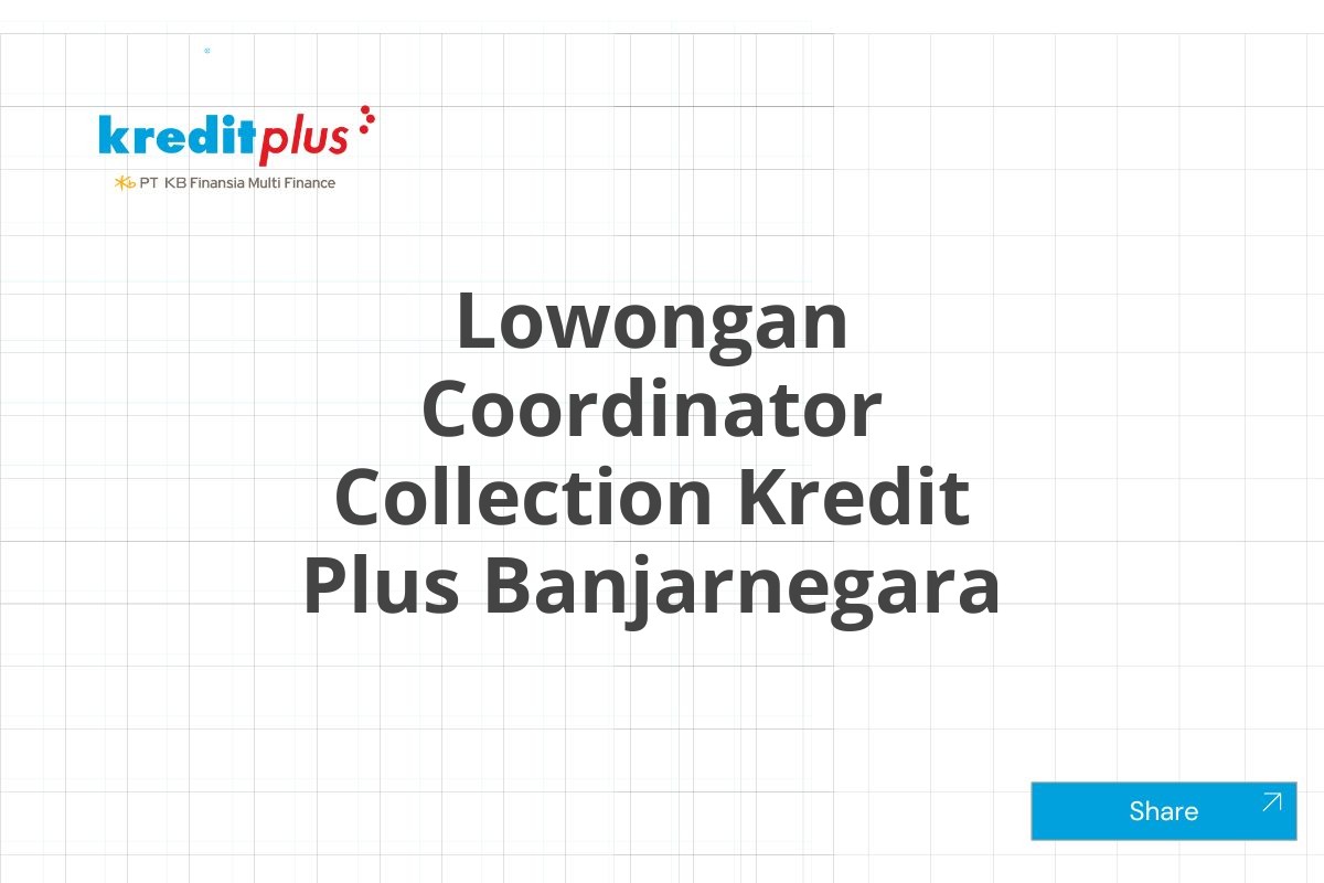 Lowongan Coordinator Collection Kredit Plus Banjarnegara